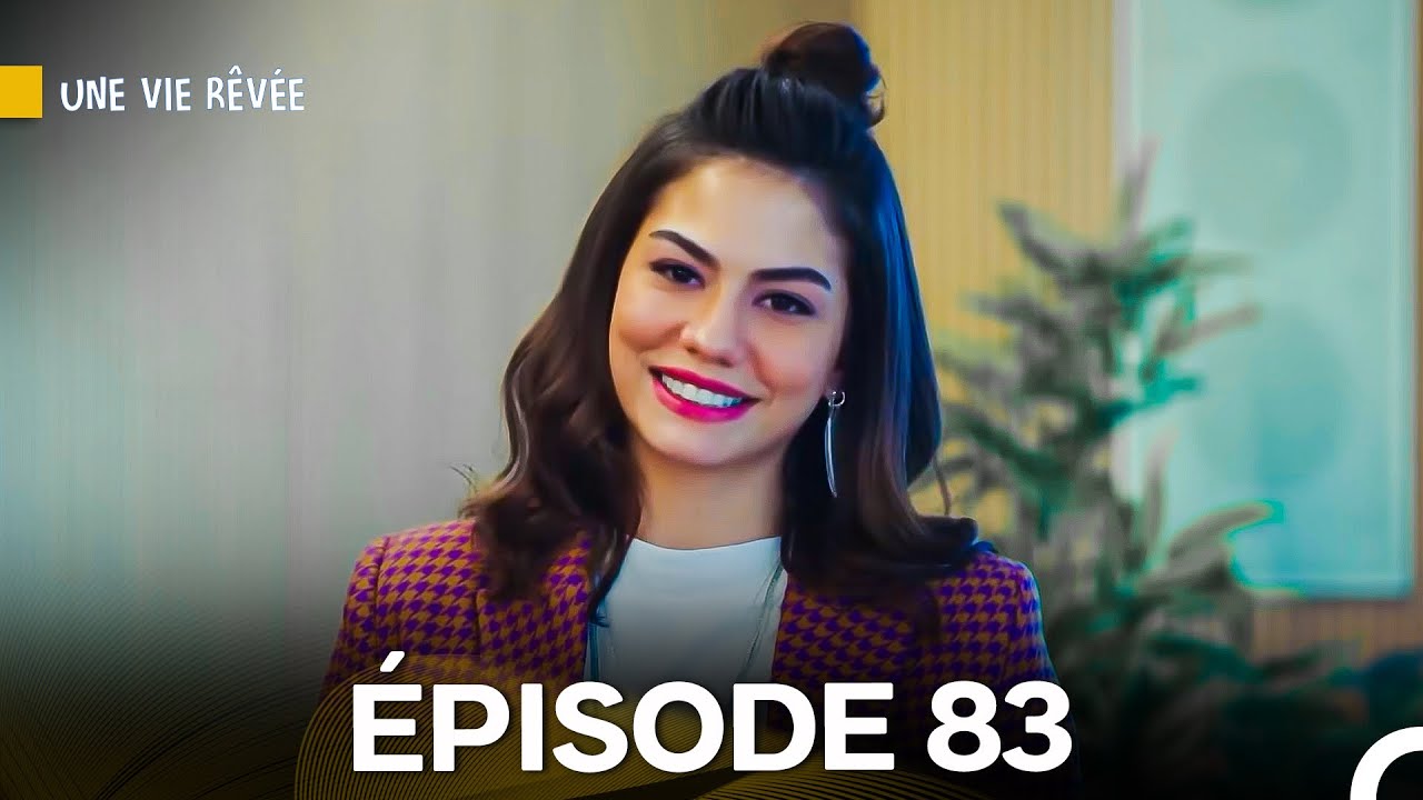 Une Vie R&ecirc;v&eacute;e &Eacute;pisode 83 (Doublage en Fran&ccedil;ais)