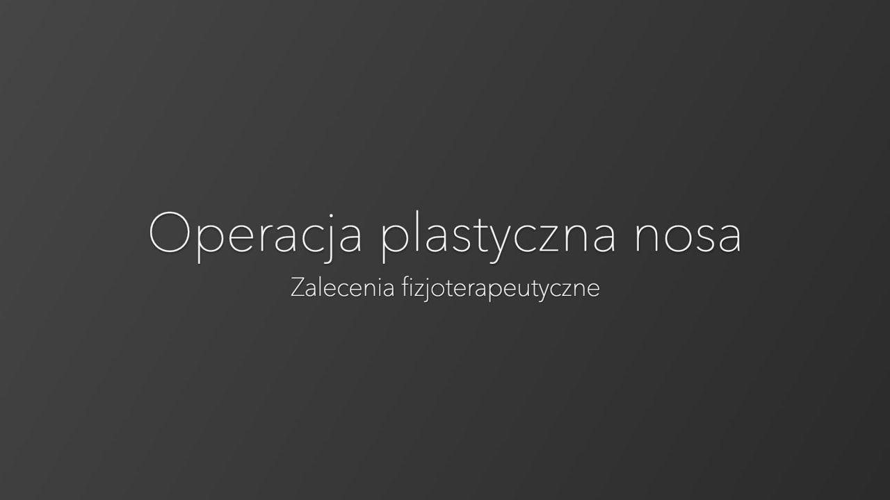 Zalecenia fizjoterapeutyczne - operacja plastyczna nosa