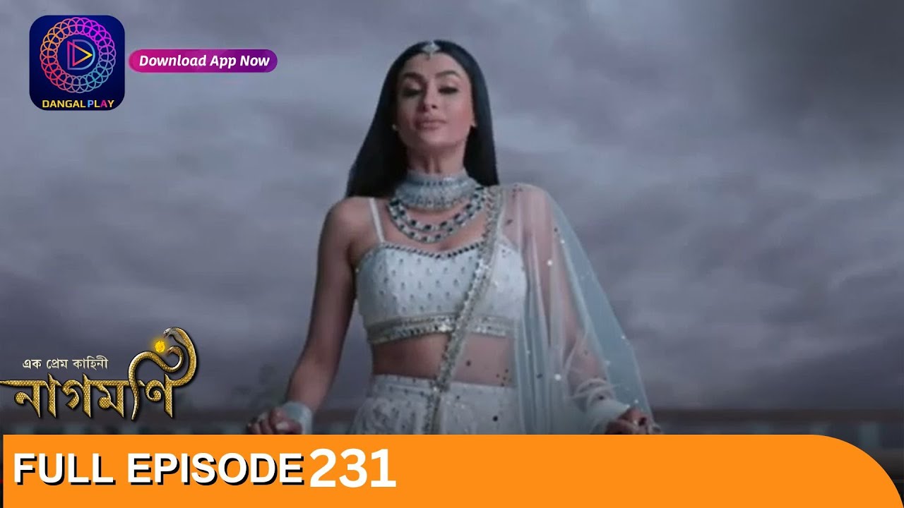 Ishq Ki Dastaan Naagmani | এক প্রেম কাহিনী নাগমণি | Full Episode 231 | Enterr10 Bangla