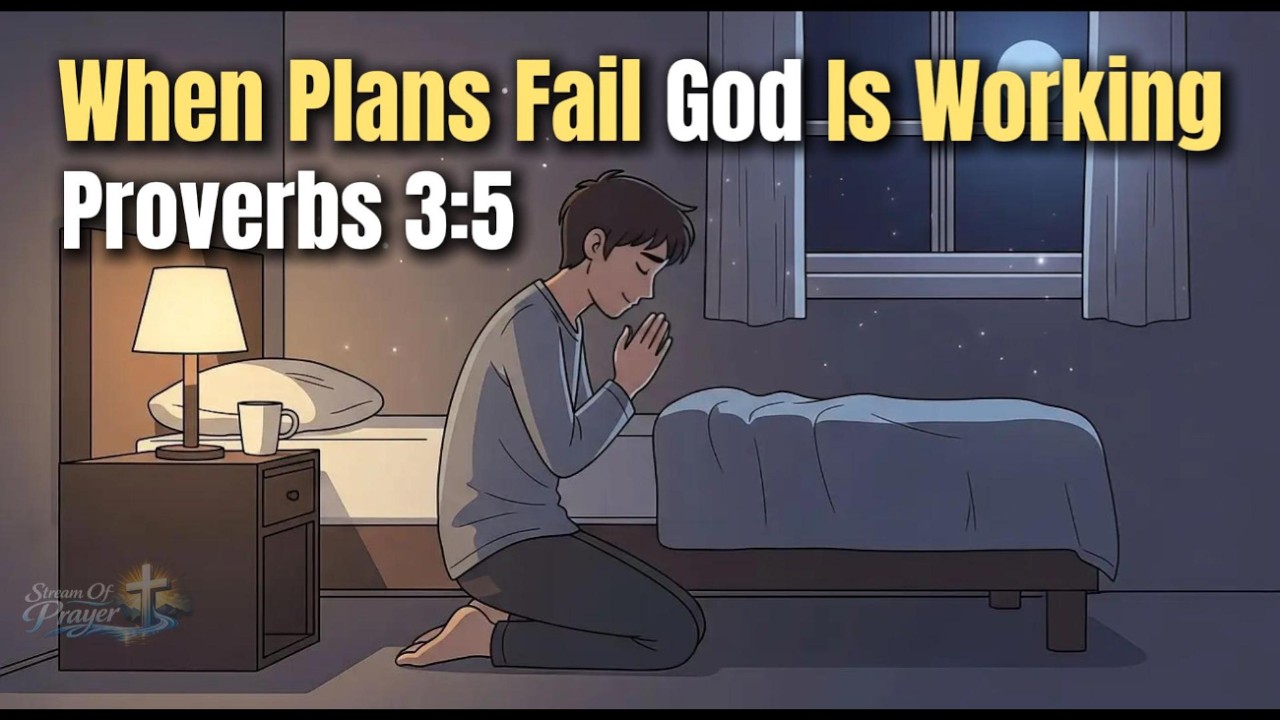 When Plans Fail | A Prayer for Trusting God in Difficult Times