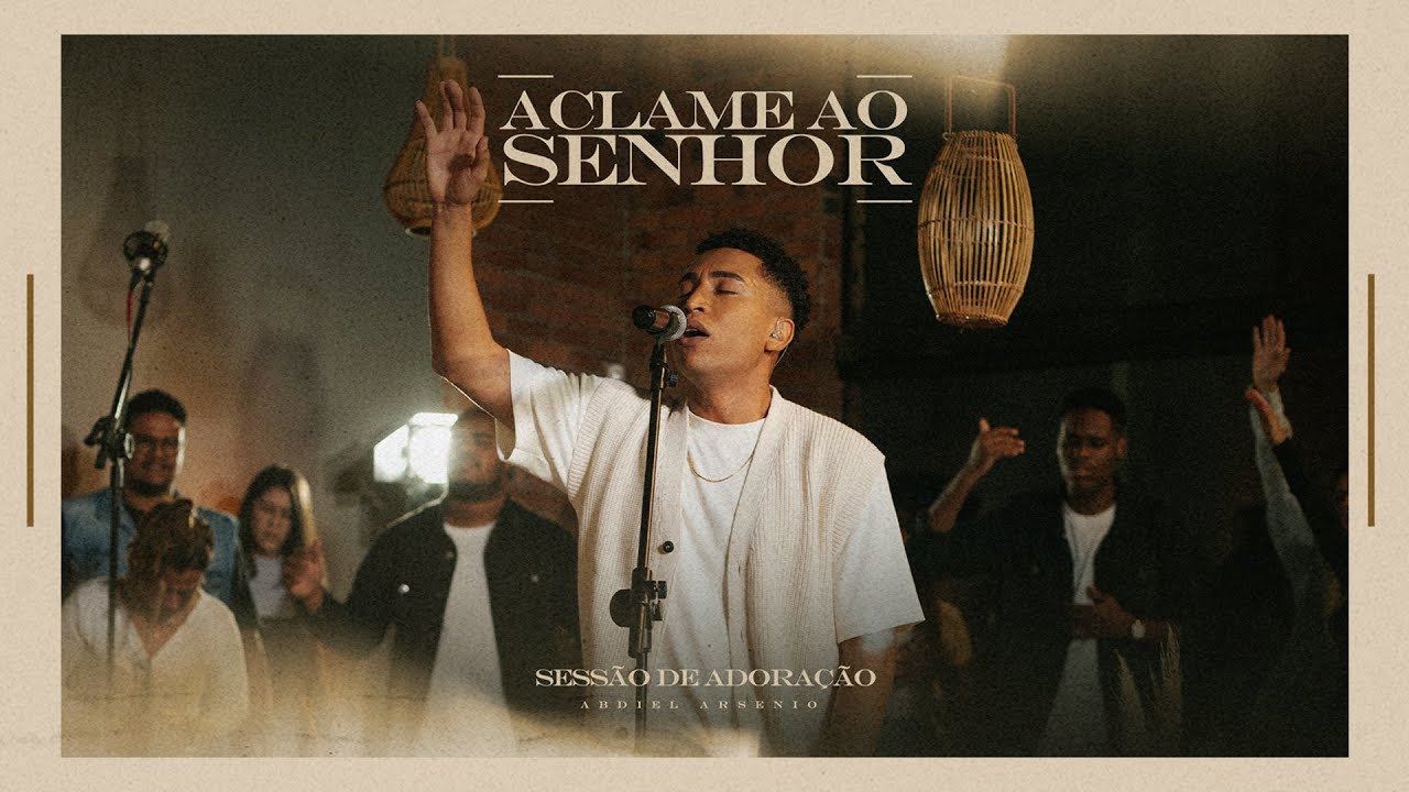 Aclame ao Senhor + Espontâneo | Abdiel Arsenio | SESSÃO DE ADORAÇÃO