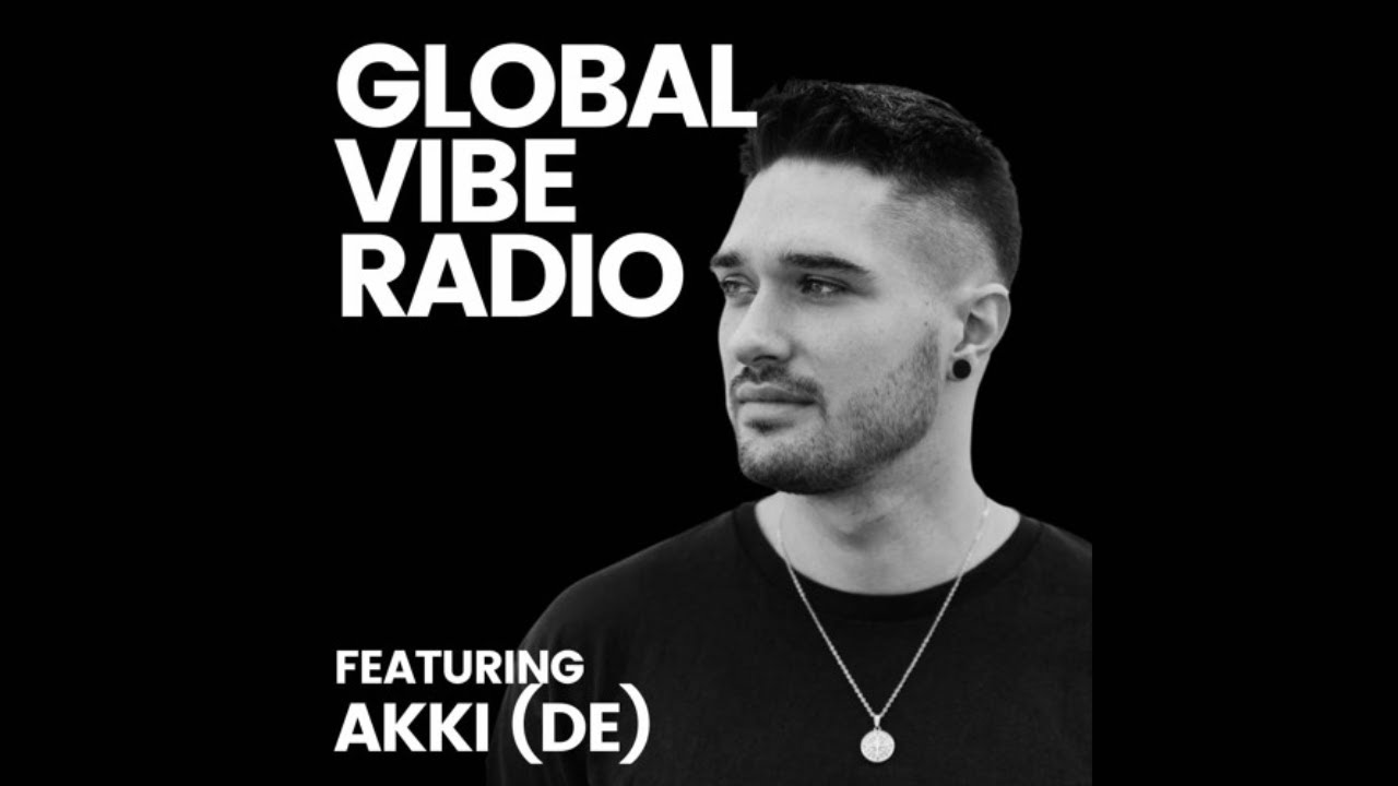 AKKI (DE) - Global Vibe Radio Mix 338