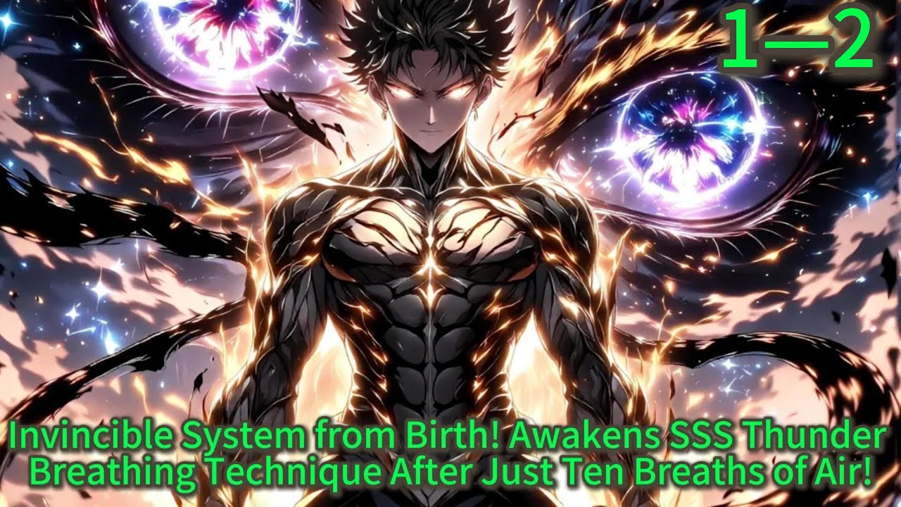 Invincible System from Birth! Awakens SSS Thunder Breathing Technique After Just Ten Breaths of Air!