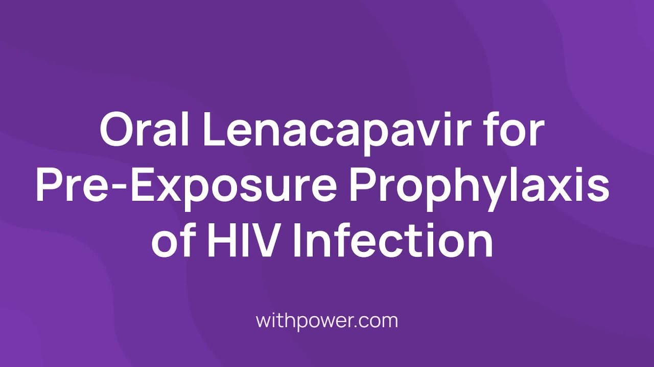 New HIV Infection Clinical Trial: Oral Lenacapavir for Pre-Exposure Prophylaxis of HIV Infection