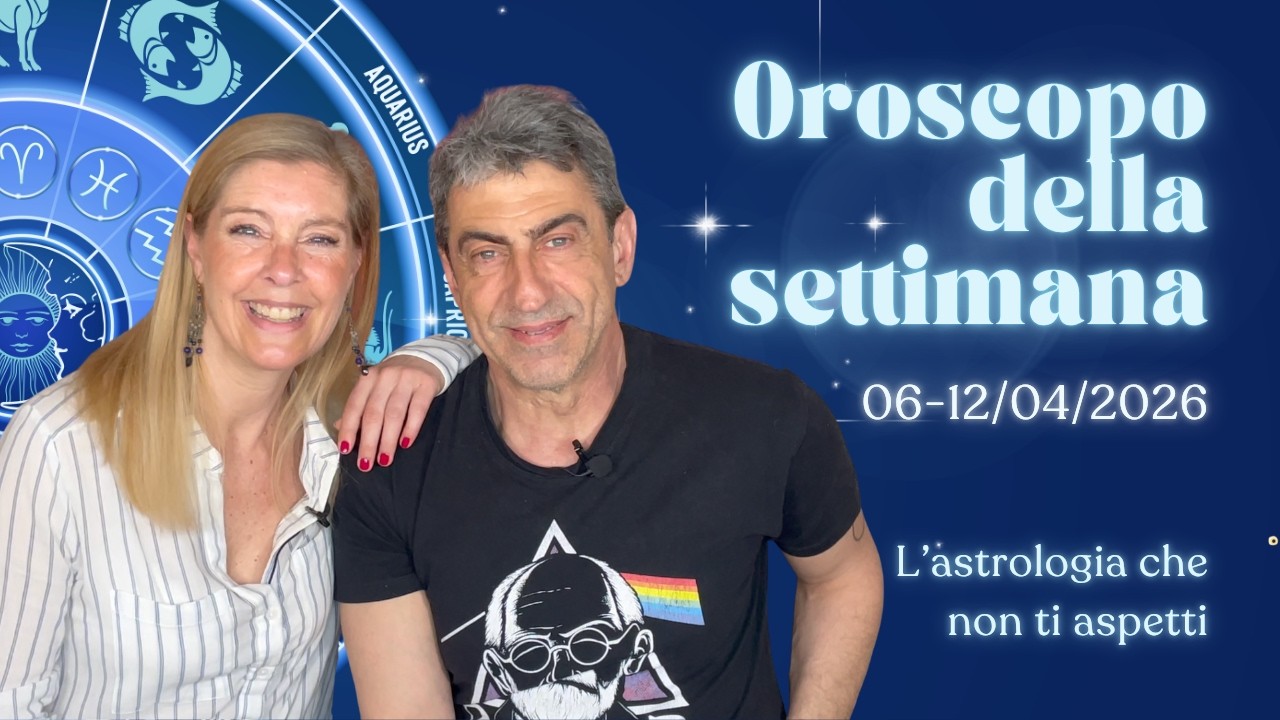 OROSCOPO DELLA SETTIMANA 06-12/04/2026 per tutti i segni zodiacali