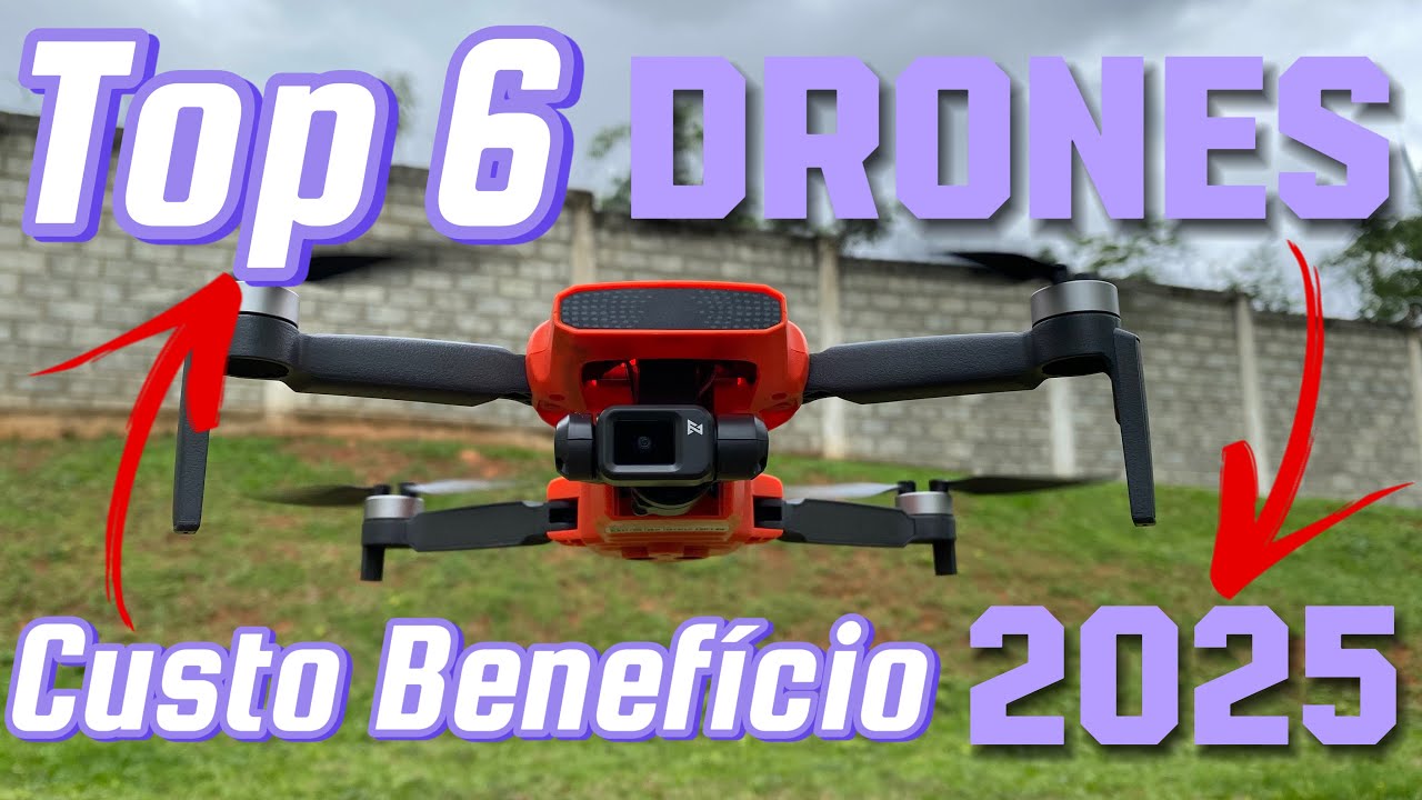 Top 6 DRONES CUSTO BENEF&Iacute;CIO bom para iniciantes 2025 | R$700 a R$2.500 Reais