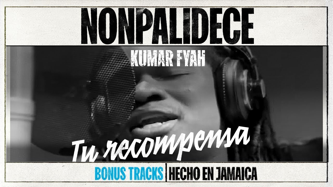 Nonpalidece x Kumar Fyah - Tu Recompensa