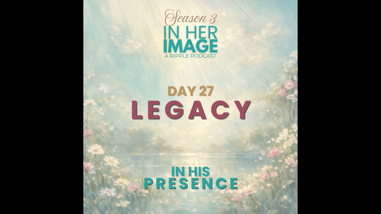 Day 27: Legacy Meditation