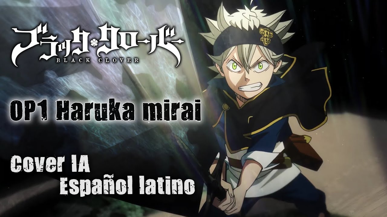 Black clover OP1 Haruka mirai | Cover IA - Español latino 🎶🗡