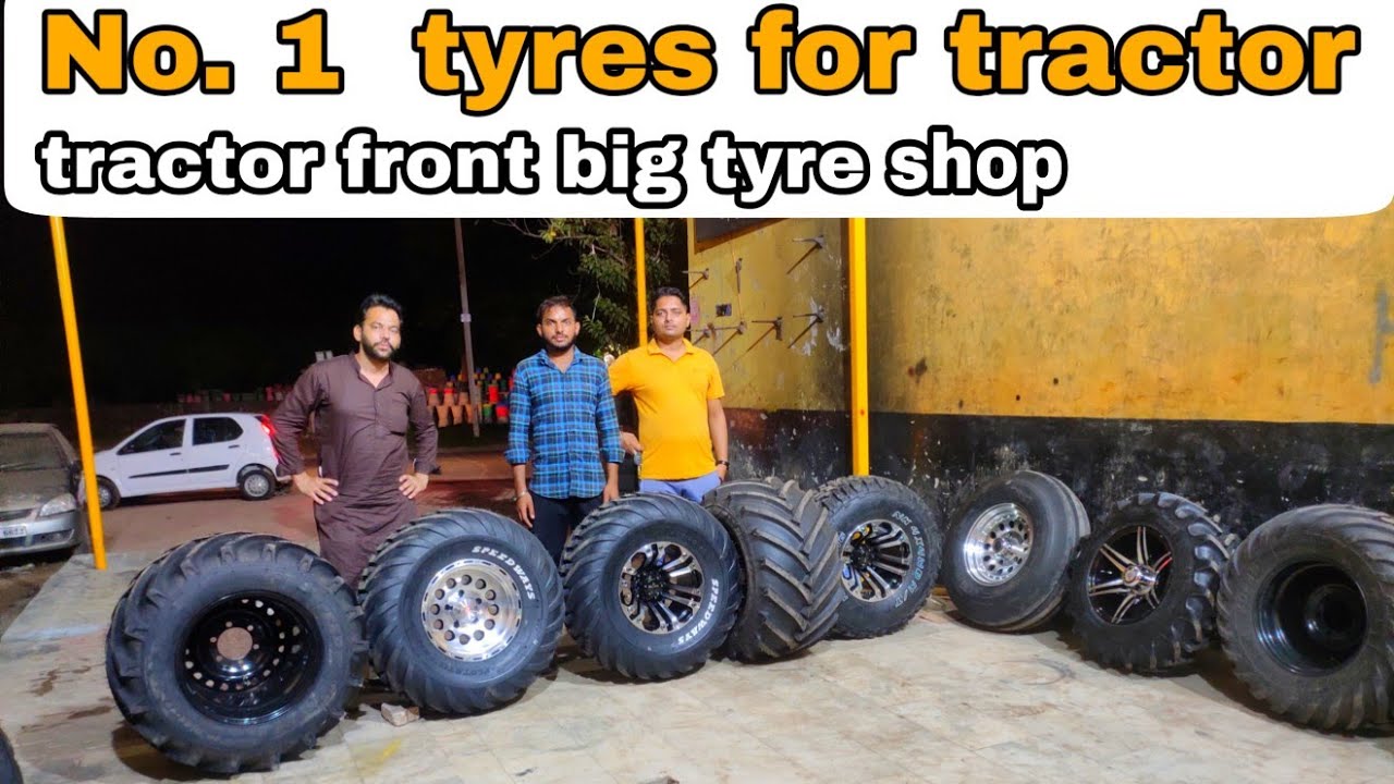 Tractor Alloy wheel and tyres shop, front big tyre for tractor full video and full detail with price