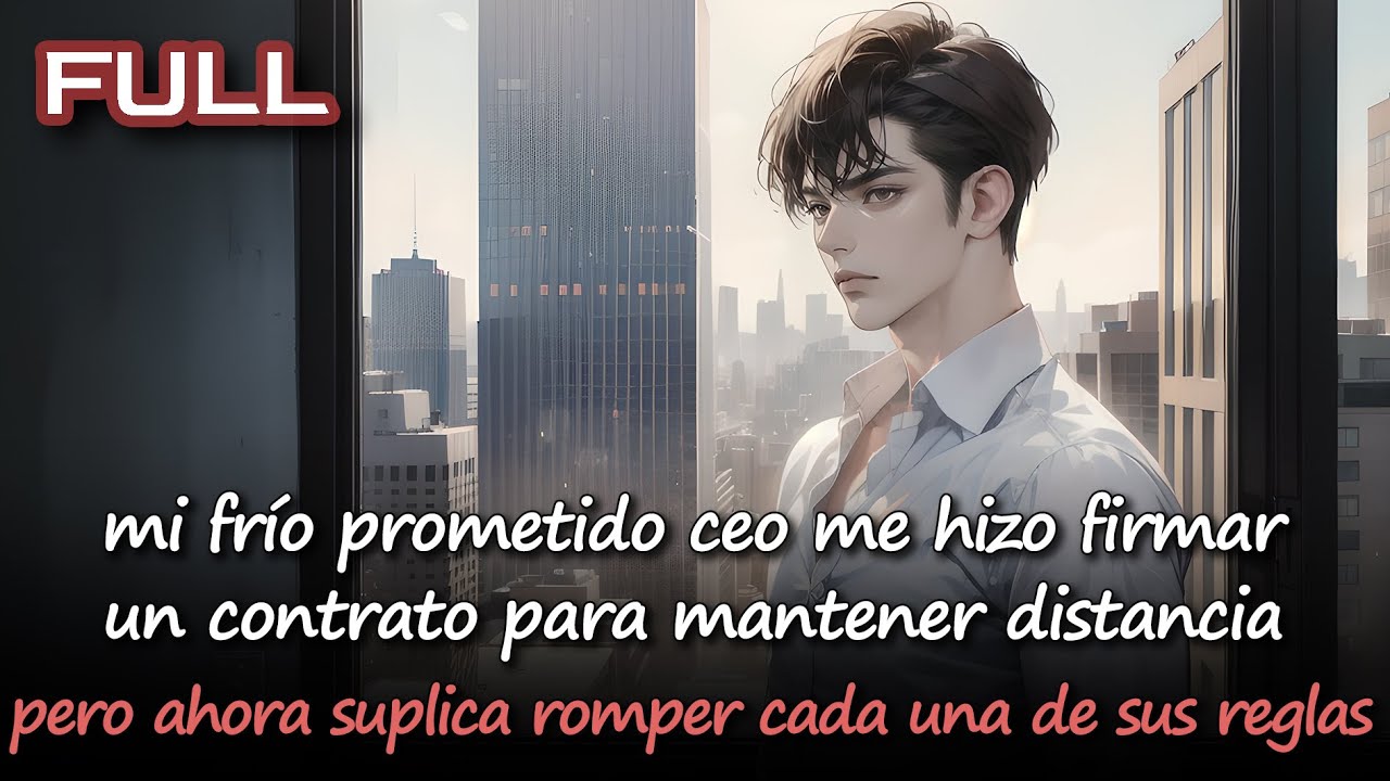 📕Mi prometido ceo frío me hizo firmar para mantener distancia y ahora ruega romper todas sus reglas