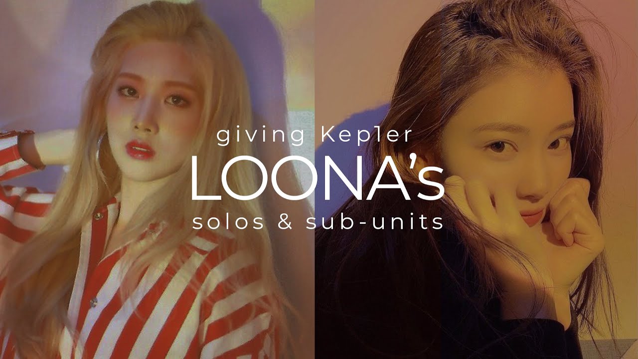 Giving Kep1er LOONA's Solos & Sub-units