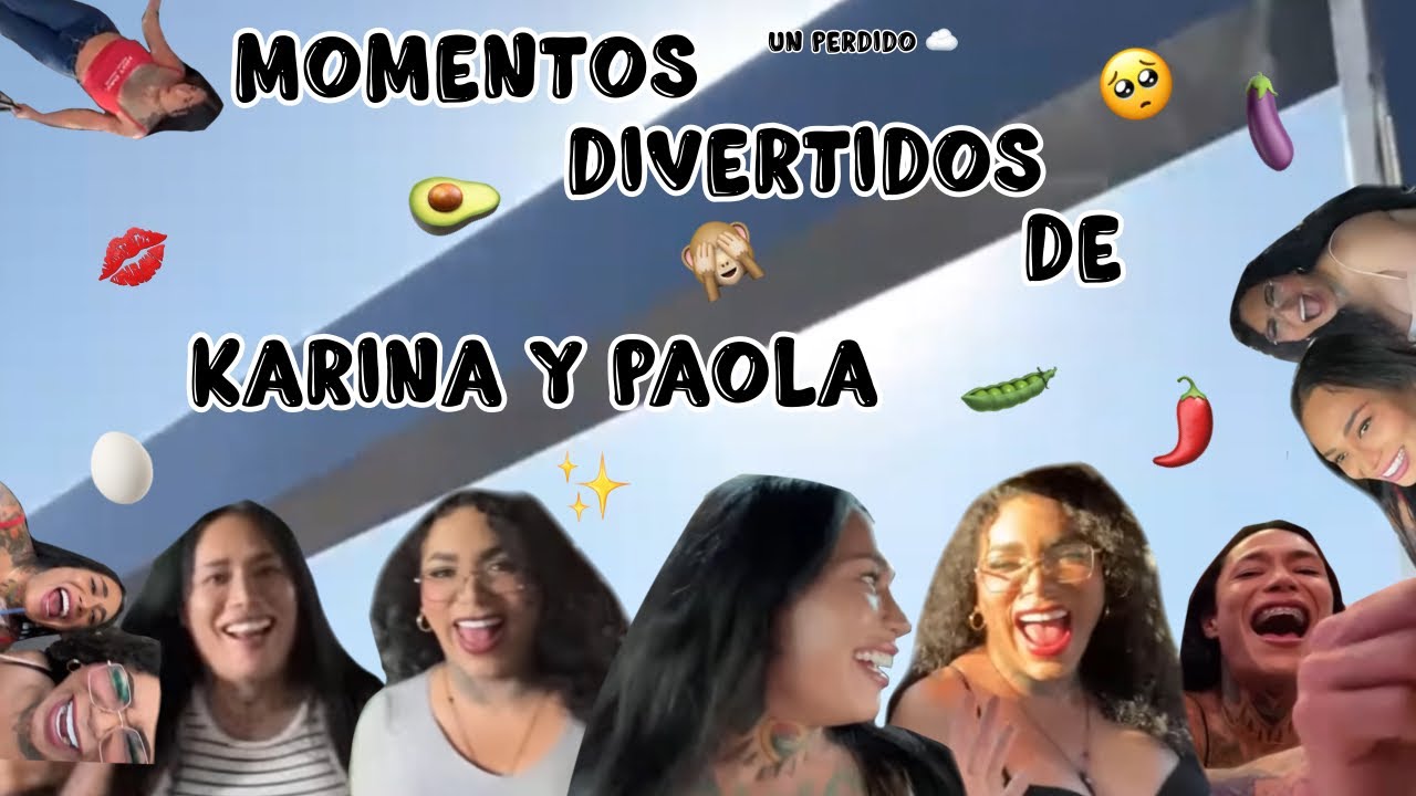 MOMENTOS DIVERTIDOS DE KARINA Y PAOLA 😅🌶️ || 1ra Parte || Las Perdidas 💋✨|| Un Perdido ☁️