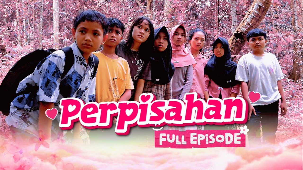 PERPISAHAN FULL EPISODE