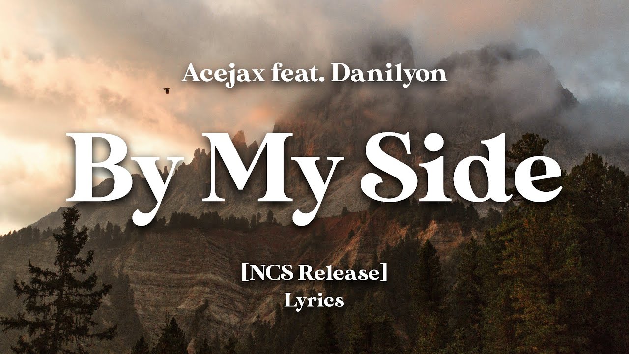Acejax feat. Danilyon - By My Side [NCS Release] (Lyrics)