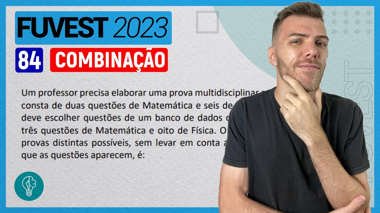 FUVEST 2023 - Q84 - Um professor precisa elaborar uma prova multidisciplinar... - COMBINAÇÃO