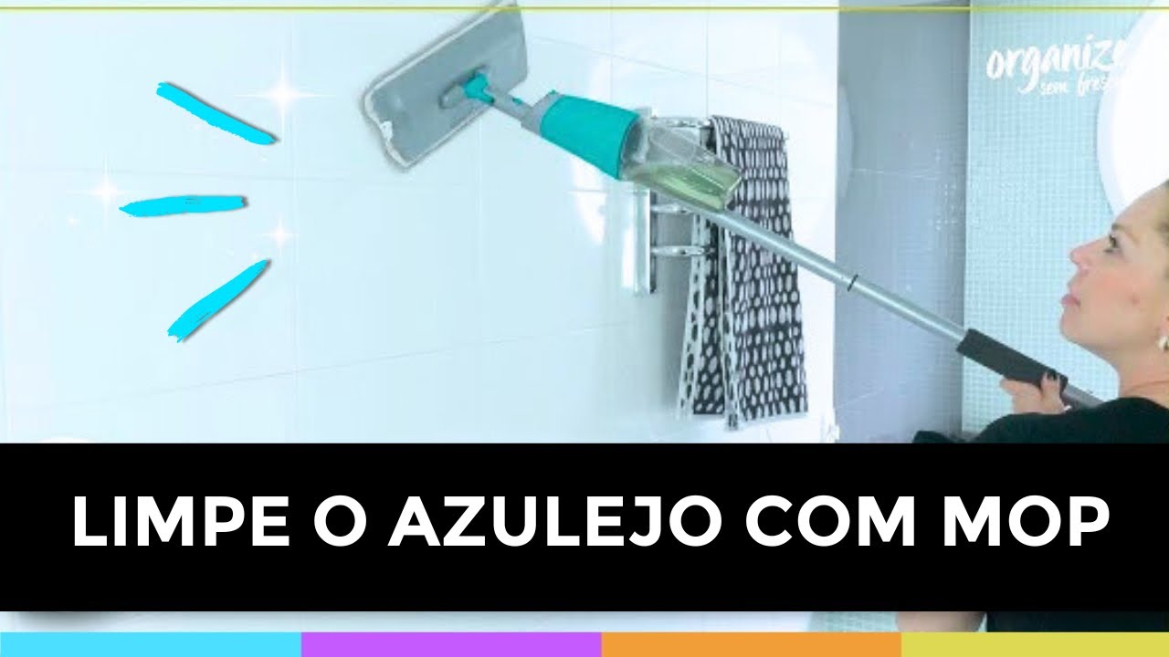 COMO LIMPAR O AZULEJO FÁCIL E RÁPIDO USANDO O MOP  | Organize sem Frescuras
