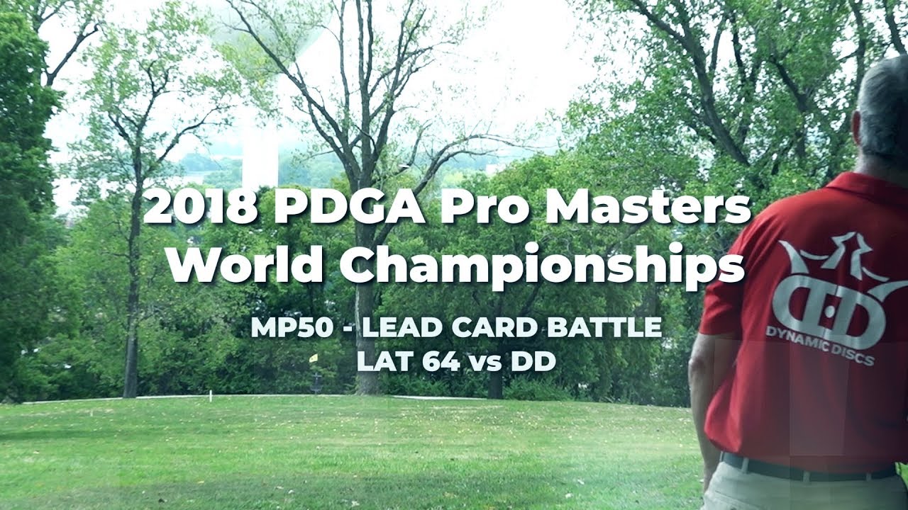 2018 PDGA Pro Masters World Championships &bull; Day 4 &bull; MP50 &bull; DD vs Lat64 Lead Card Battle
