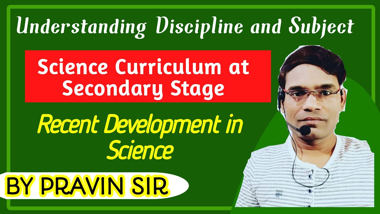 Science Curriculum at Secondary Stage;By Pravin Sir