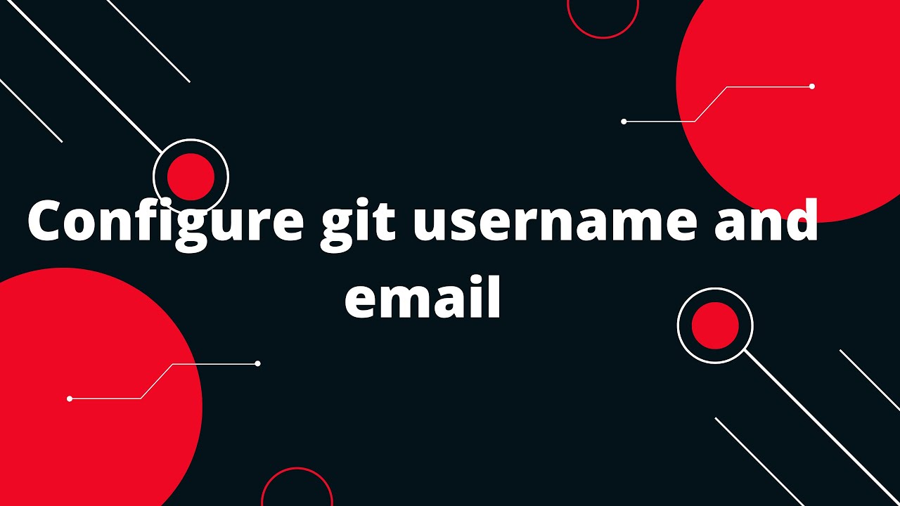 Git & GitHub Tutorial #3 Configure git username and email
