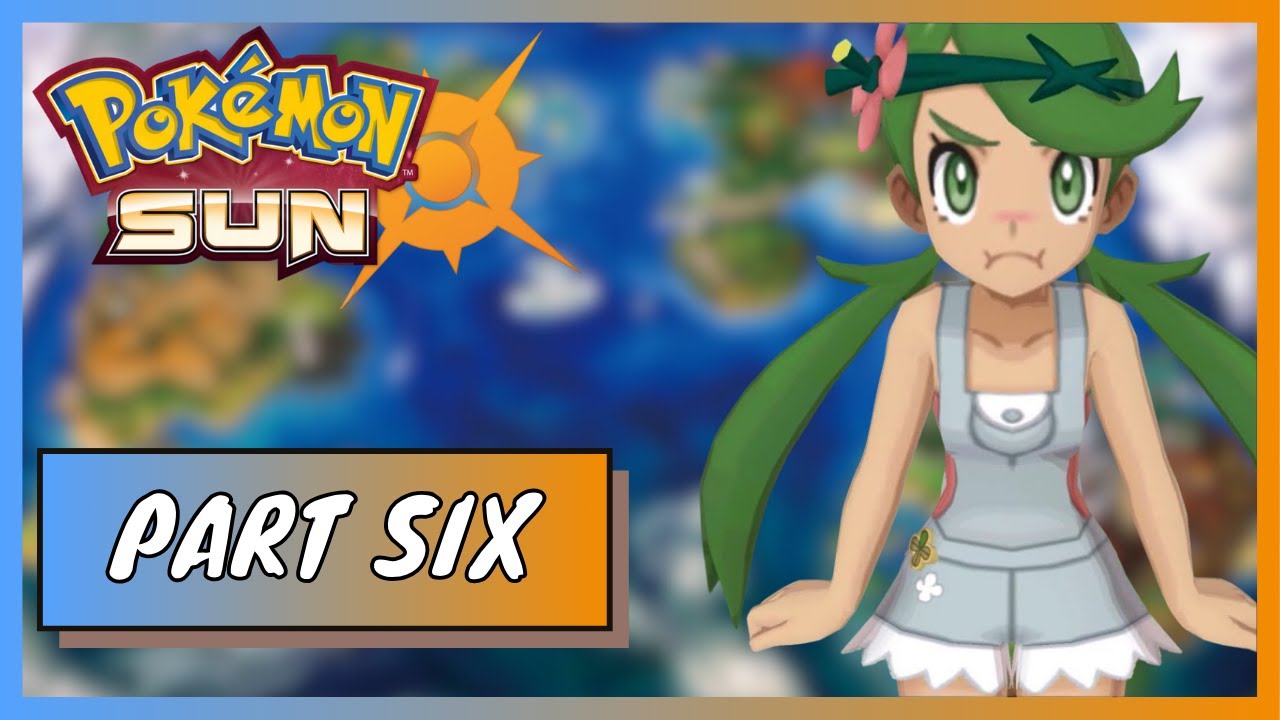 Pokemon Sun: Part Six