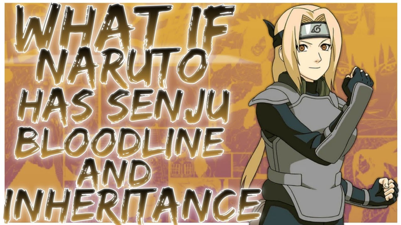 what if naruto has senju bloodline and inheritance