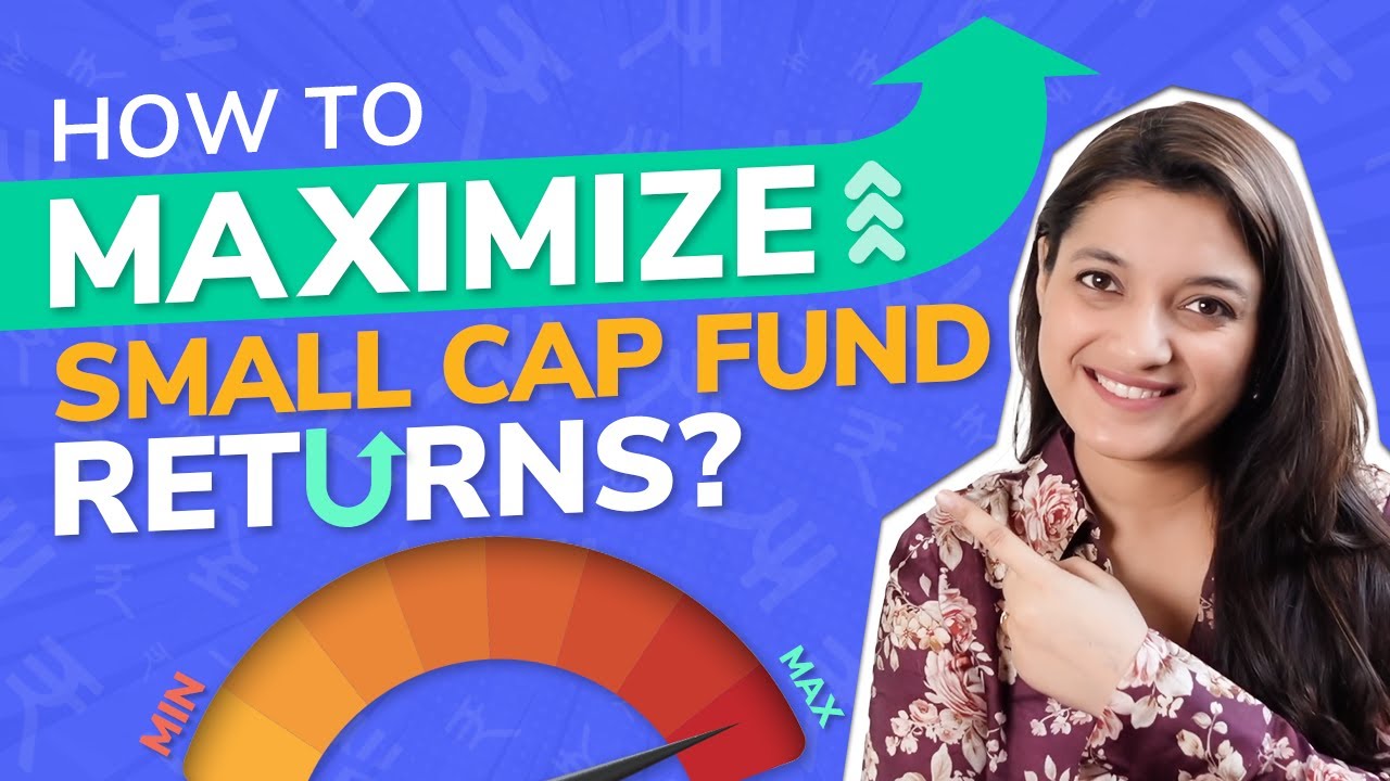 How to Get Good Returns from Small Cap Mutual Funds?