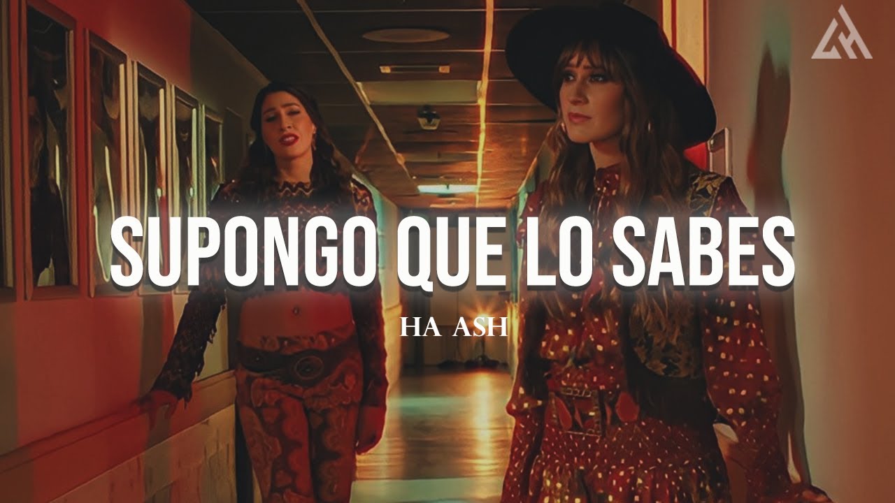HA-ASH - Supongo Que Lo Sabes  (Letra)