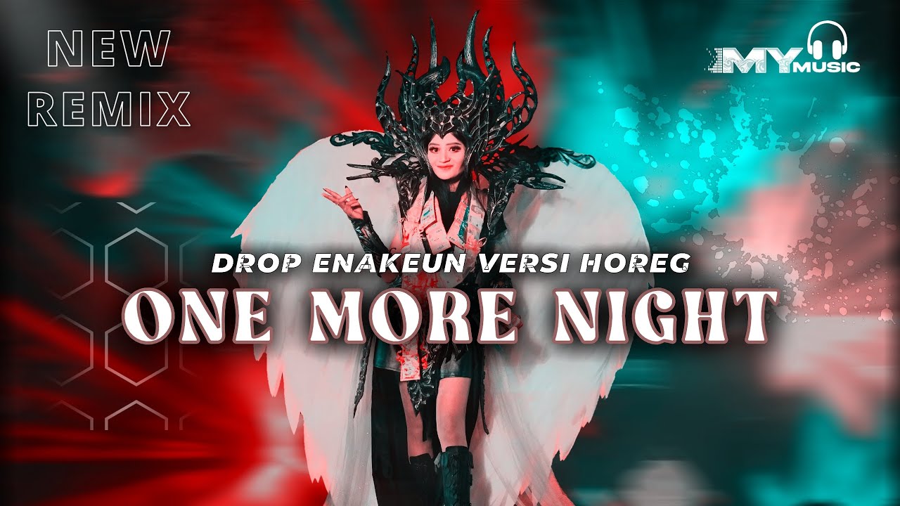 DJ DROP ENAKEUN ONE MORE NIGHT VERSI HOREG