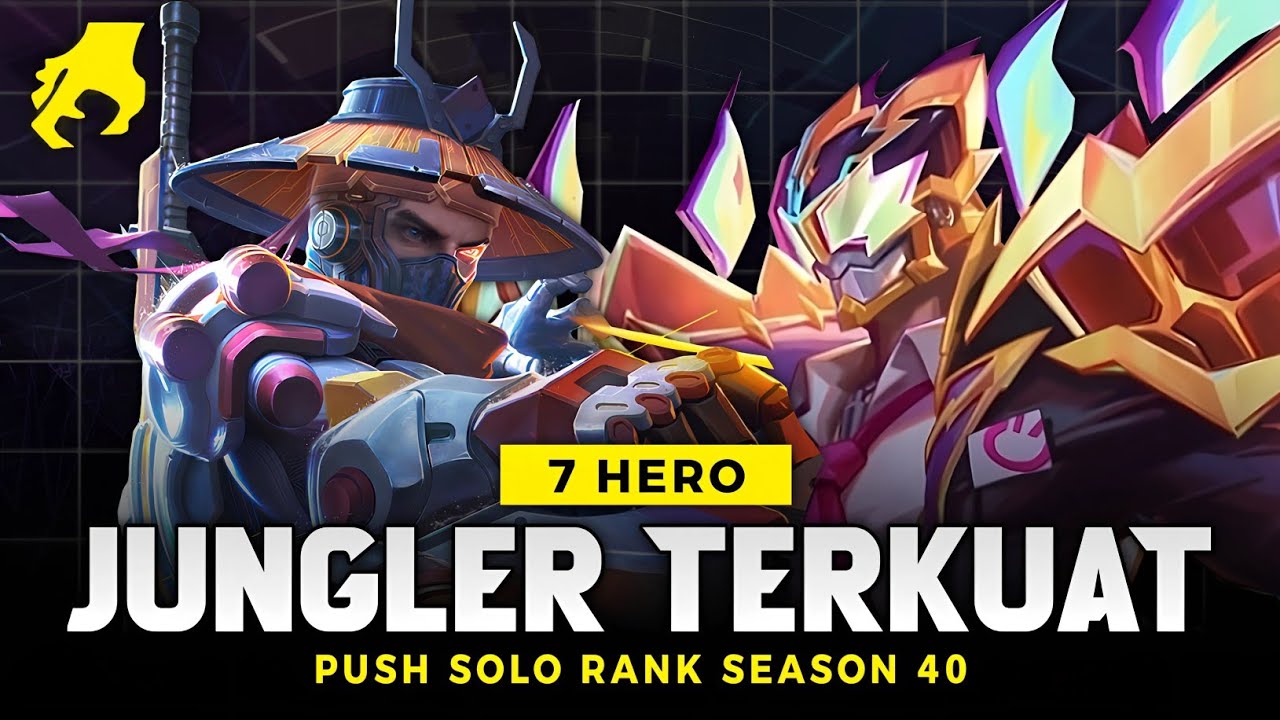 7 HERO JUNGLER TERKUAT META SEASON 40 - Hero Push Solo Rank Auto Winstreak Mobile Legends