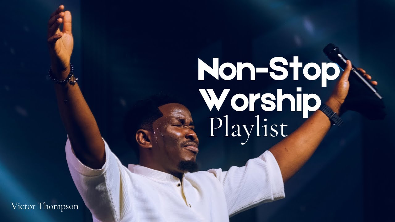 MY WORSHIP PLAYLIST MARCH | Non-Stop Overwhelming Deep Worship - Victor Thompson