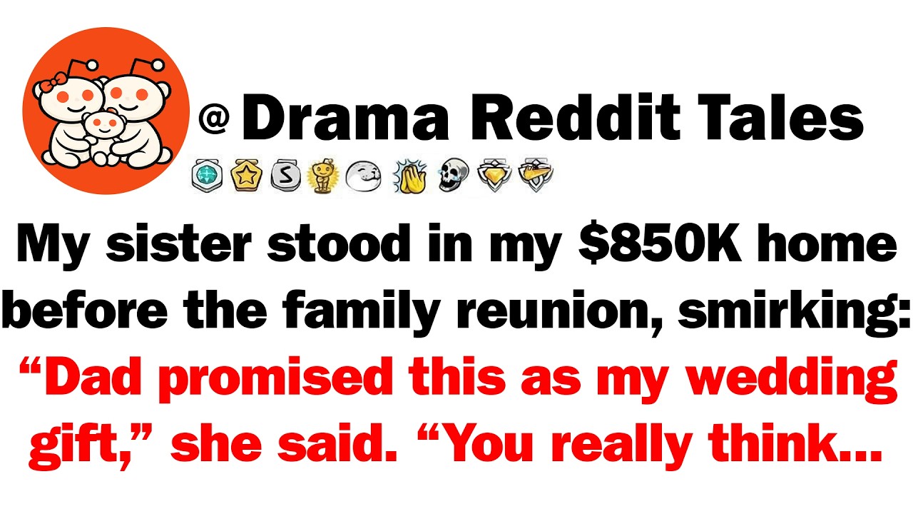 My Sister Stood In My $850K Home Before The Family Reunion, Smirking: 