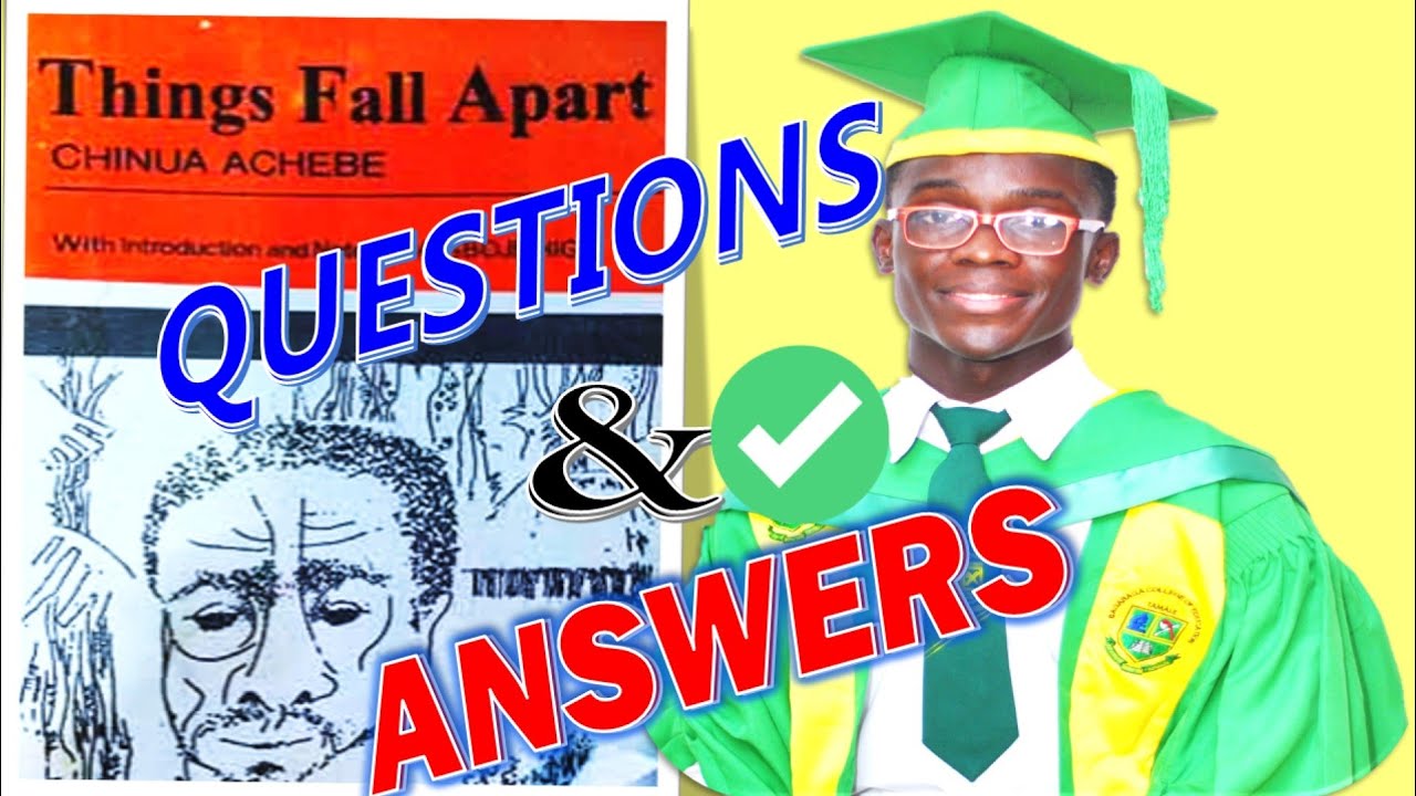 Things Fall Apart - ( Questions And Answers ) Chinua Achebe