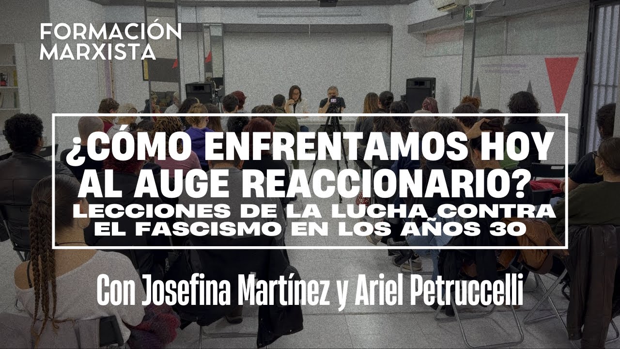 FORMACIÓN MARXISTA - ¿CÓMO ENFRENTAMOS HOY AL AUGE REACCIONARIO?