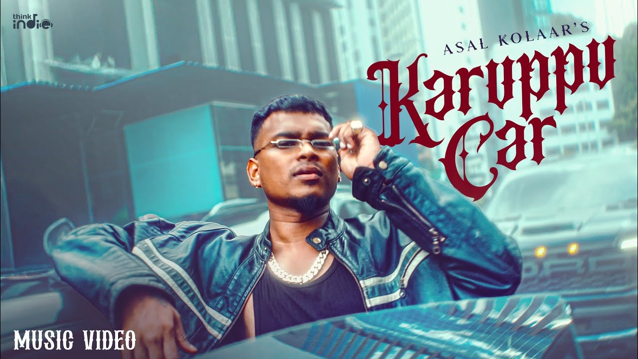 Asal Kolaar - Karuppu Car ft.Bank Rolls Young | RXZOR |  (Music Video) | Think Indie