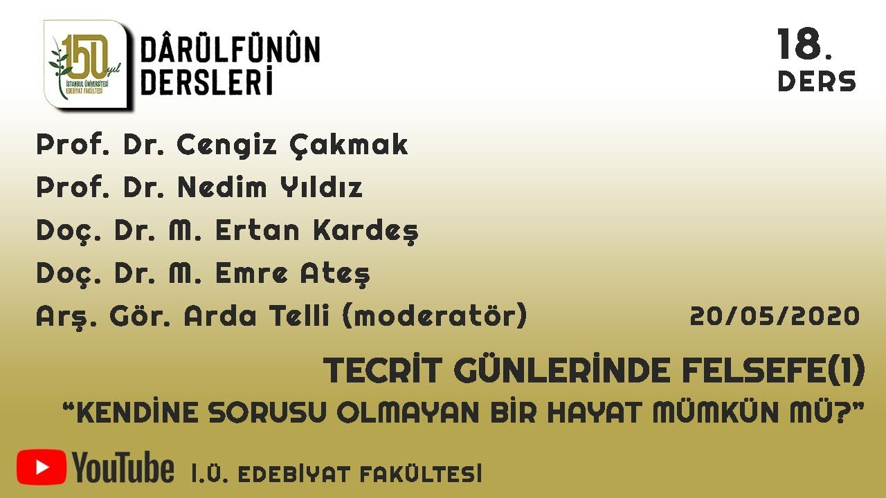 Darülfünun Dersler - 18.Ders - Tecrit Günleri 1 : Kendine soru olmayan hayat mümkün mü ?