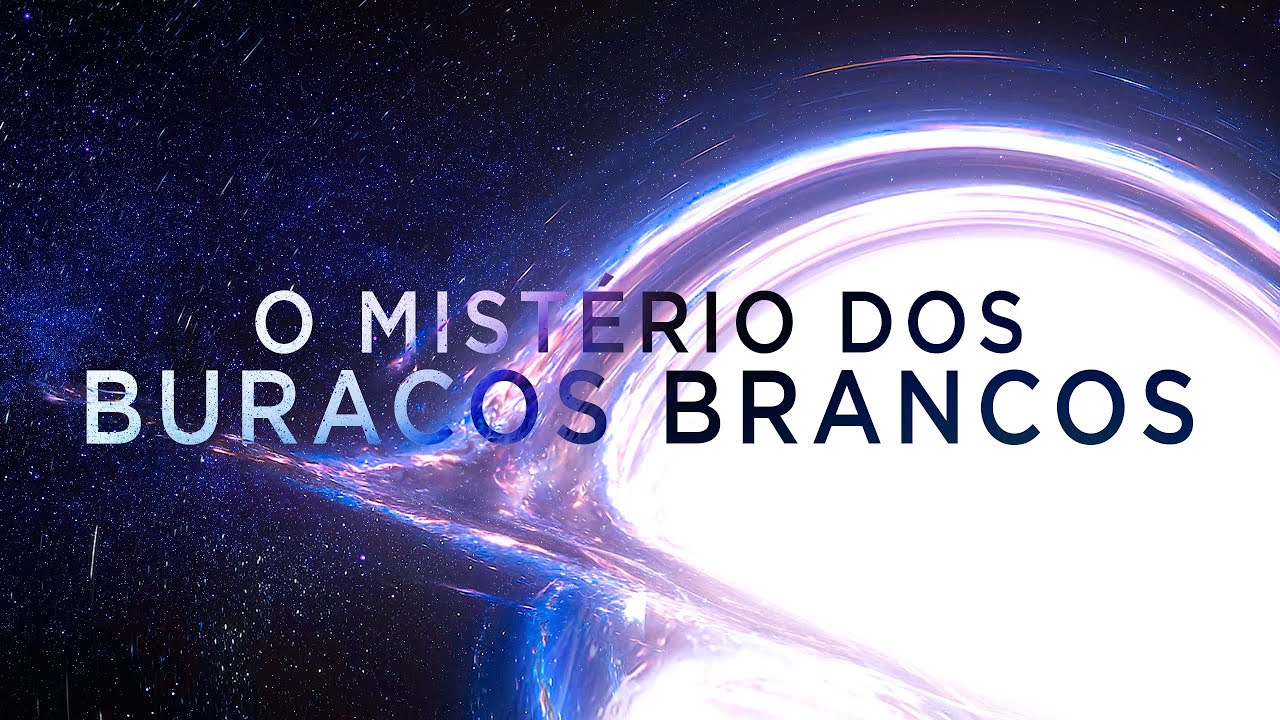 O Mistério dos Buracos Brancos