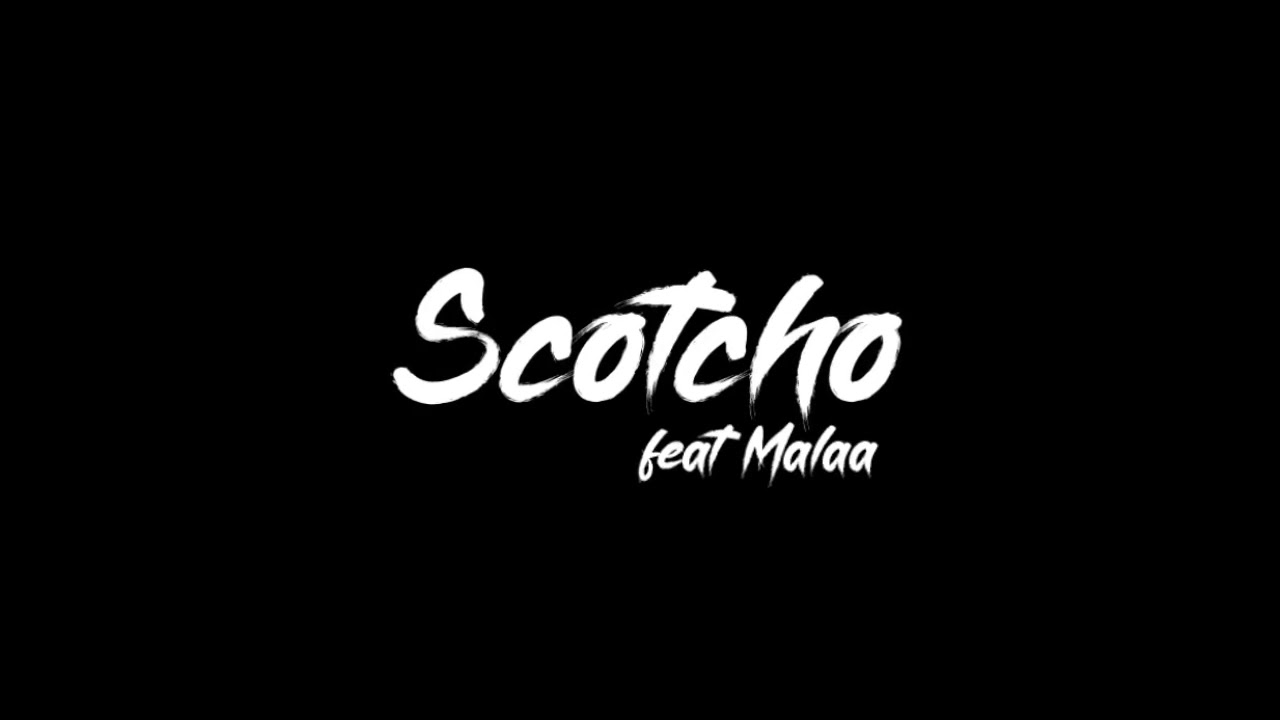 SCOTCHO FEAT MALAA(c’est des gro deguns)