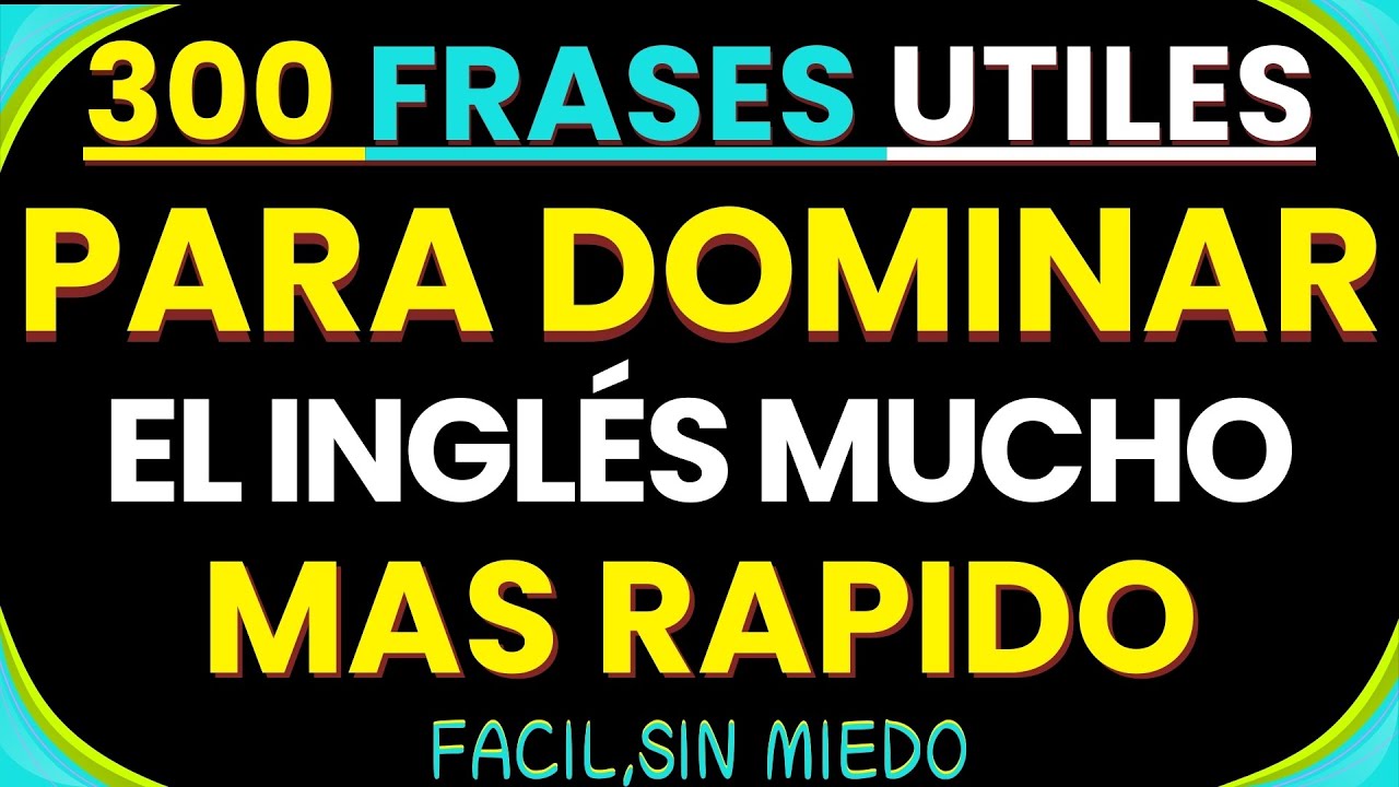 🚀 300 FRASES ÚTILES PARA DOMINAR EL INGLÉS MUCHO MÁS RÁPIDO, FÁCIL Y NATURAL/INGLES CON BOSS😎
