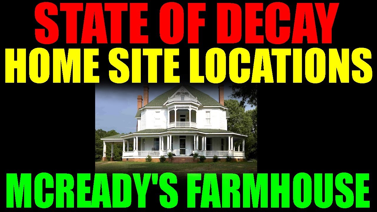State Of Decay Potential Home Site Locations | McReady's Farmhouse | Complete Guide (HD)