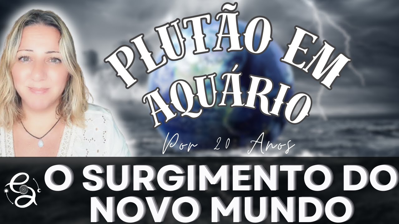 NADA SERÁ como ANTES | O SURGIMENTO de UM NOVO MUNDO com LUTA | ADEUS AO VELHO | PLUTÃO em AQUÁRIO