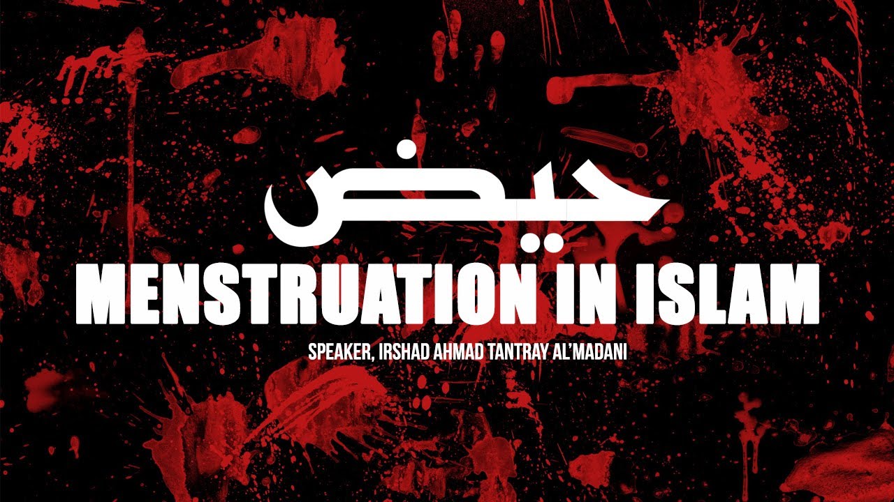 MENSTRUATION - ISLAMIC RULINGS & REASON. | Irshad Ahmad Tantray Al'Madni.
