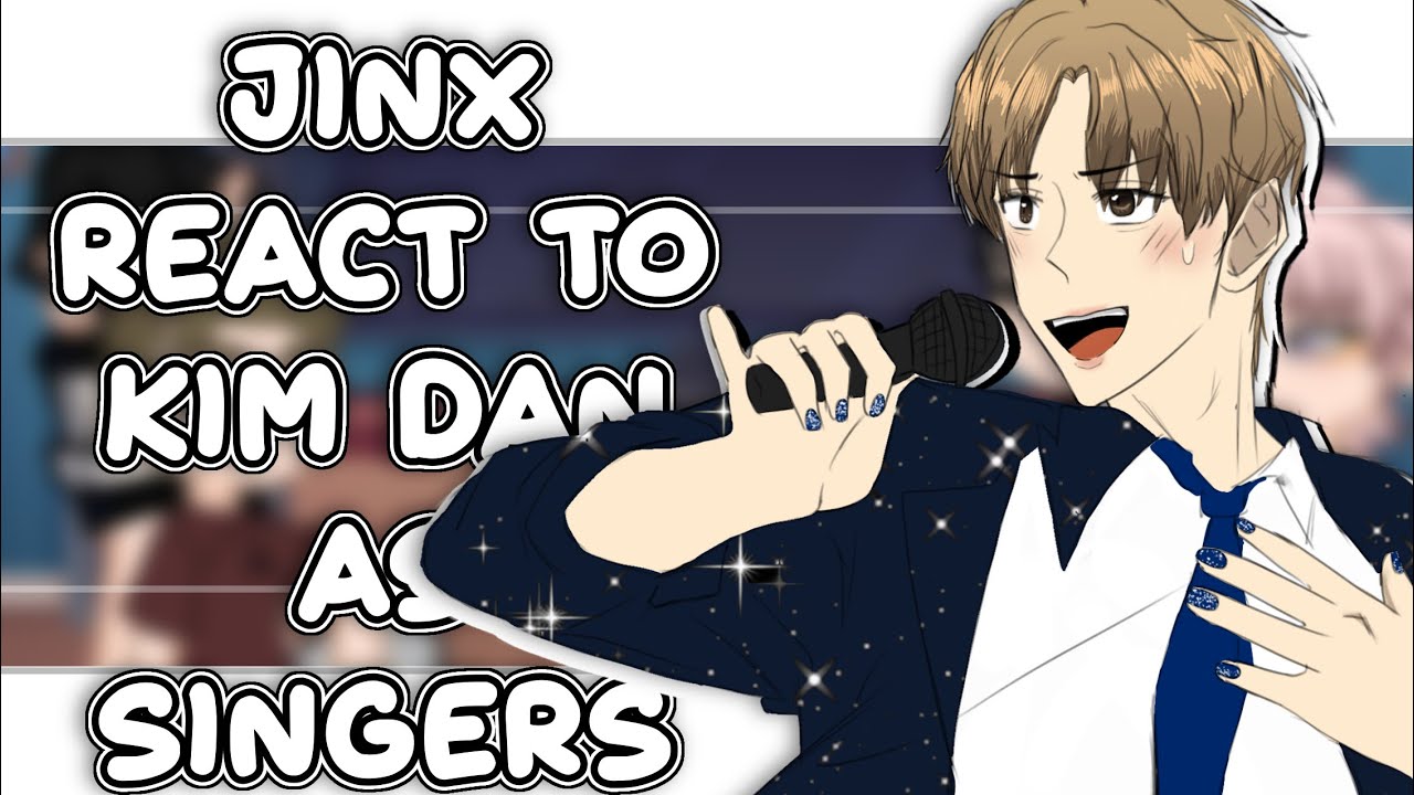 Jinx reacts to Kim Dan as Singers ||Short||rushed||1/1||