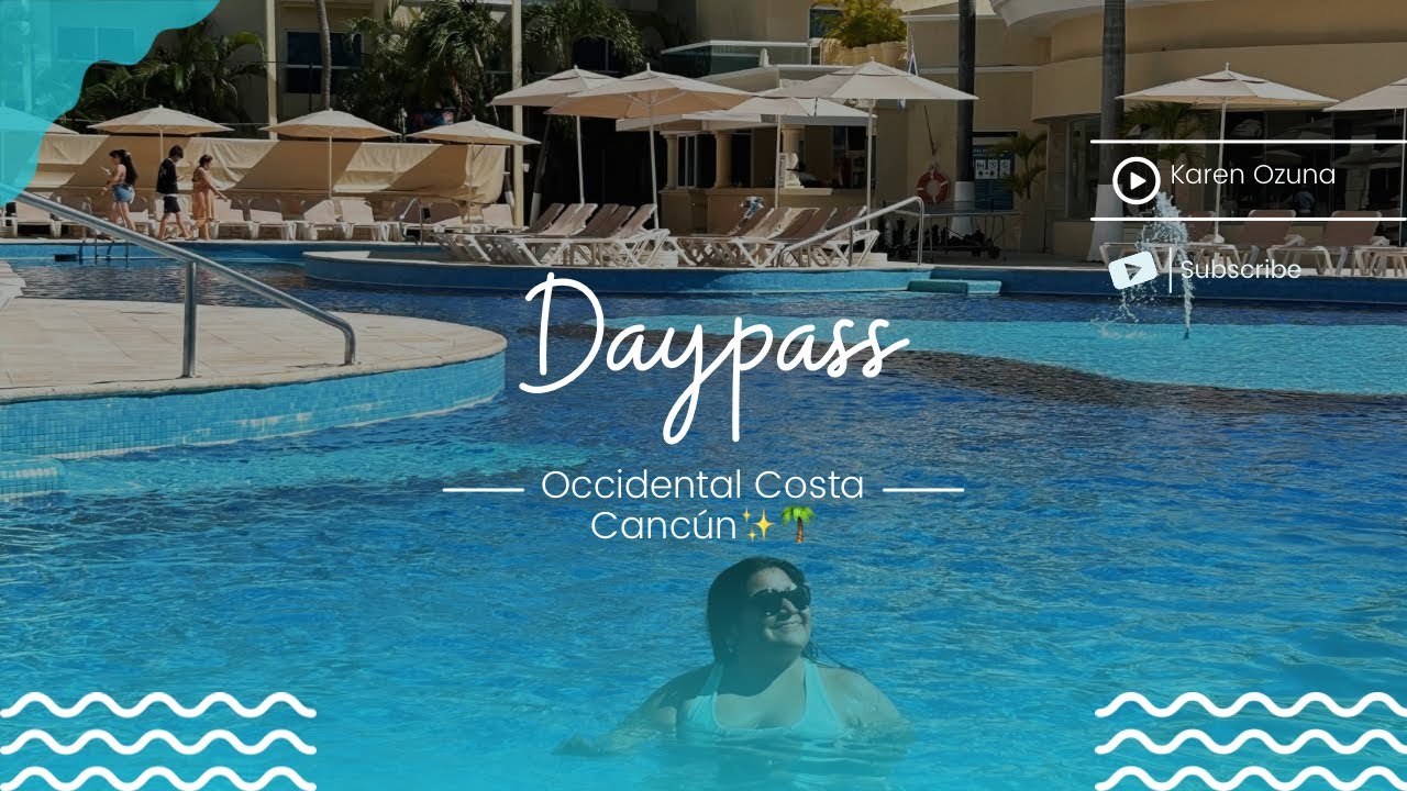 Daypass Occidental Costa Cancún, Zona Hotelera 🏝️🌊🇲🇽