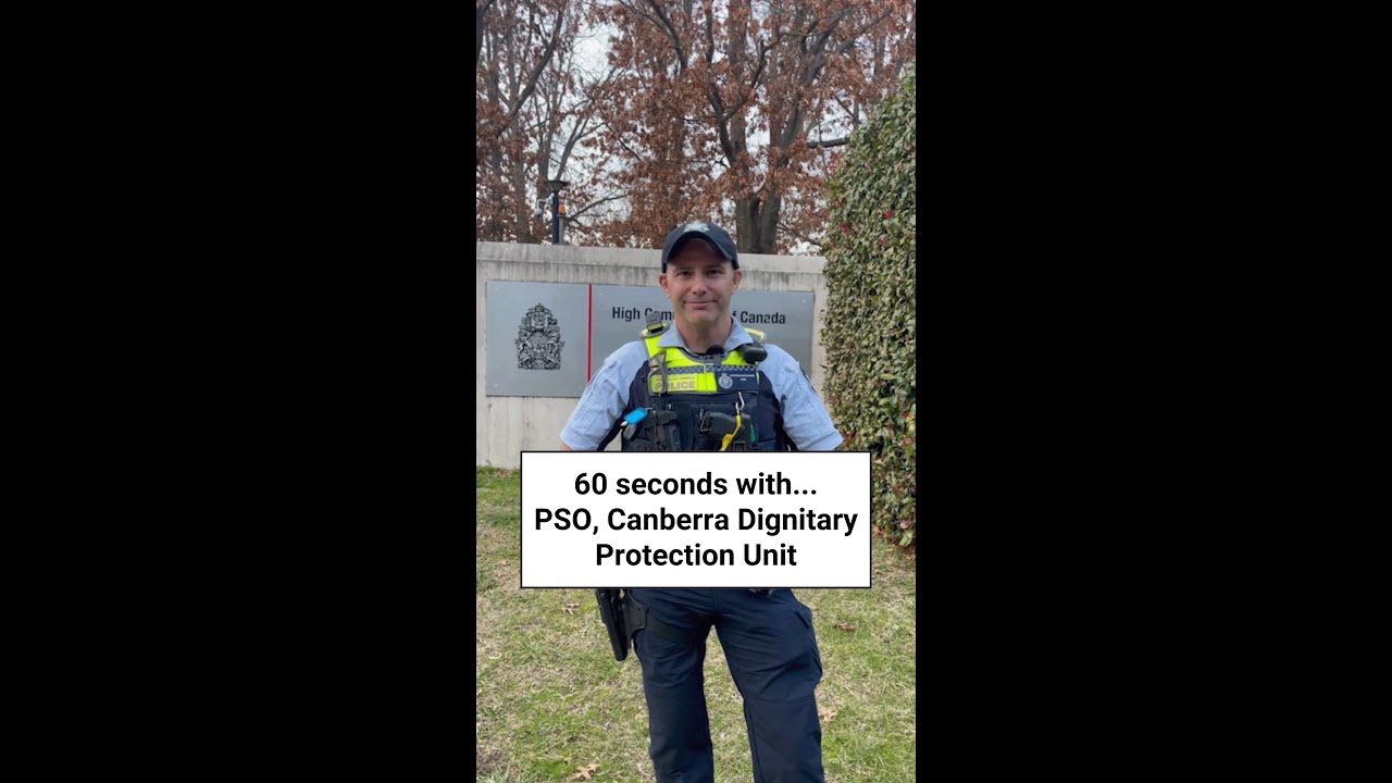 60 seconds with&hellip; Protective Service Officer (PSO), Canberra Dignitary Protection Unit.