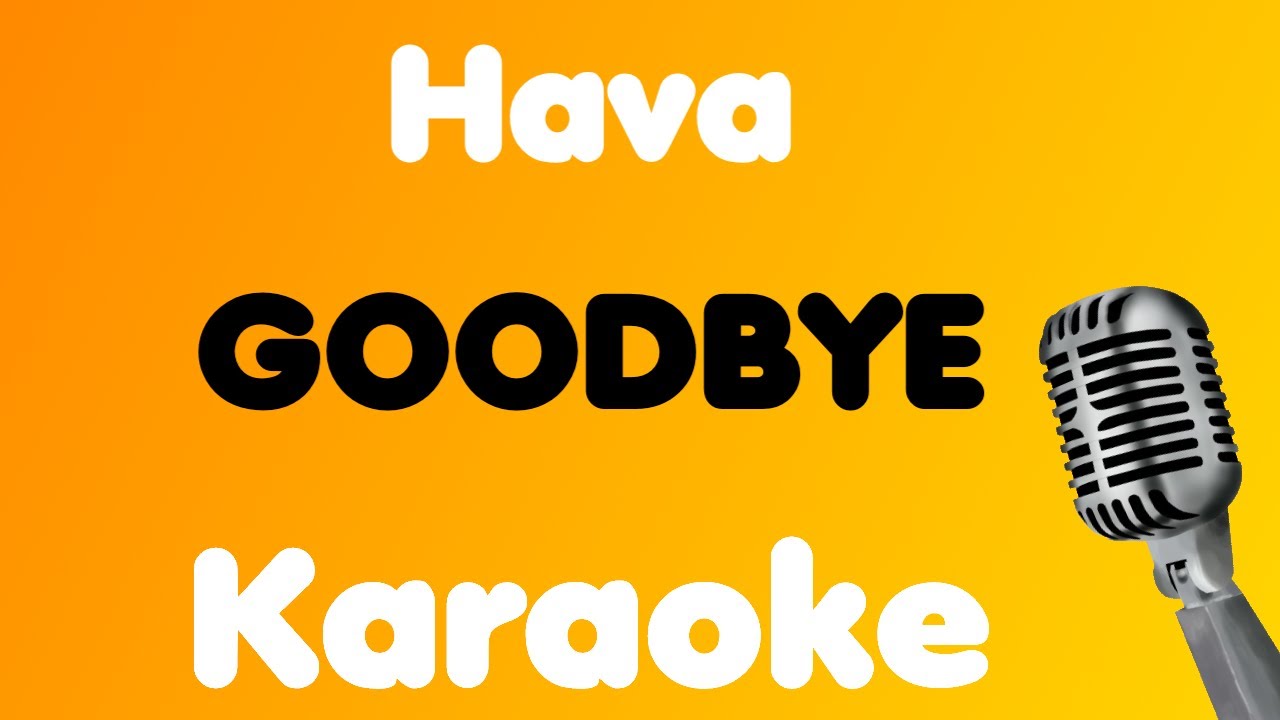 Hava • GOODBYE • Karaoke