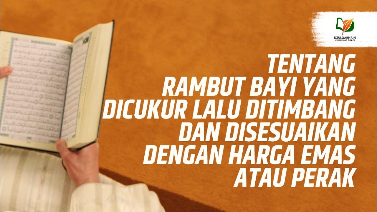 Tentang Rambut Bayi yang Dicukur Lalu Ditimbang dan Disesuaikan dengan Harga Emas atau Perak