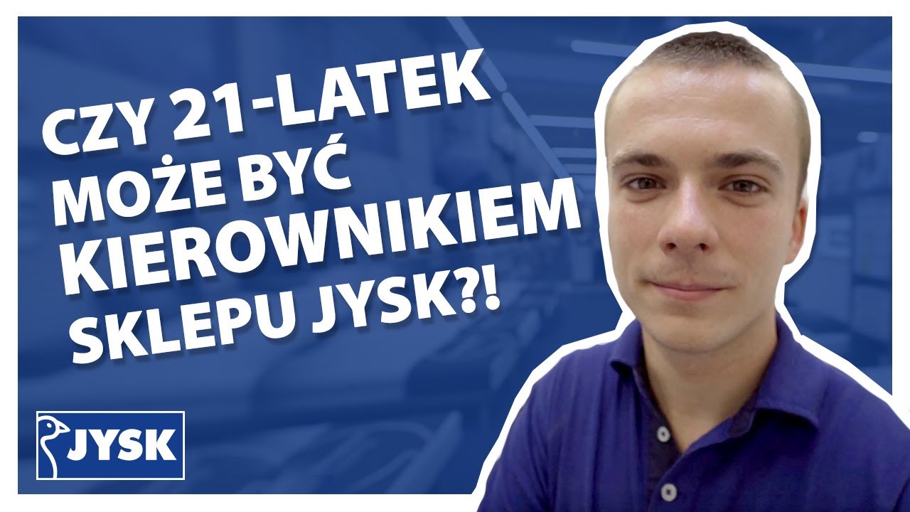 Czy 21-latek może być kierownikiem sklepu JYSK?! || JYSK Polska