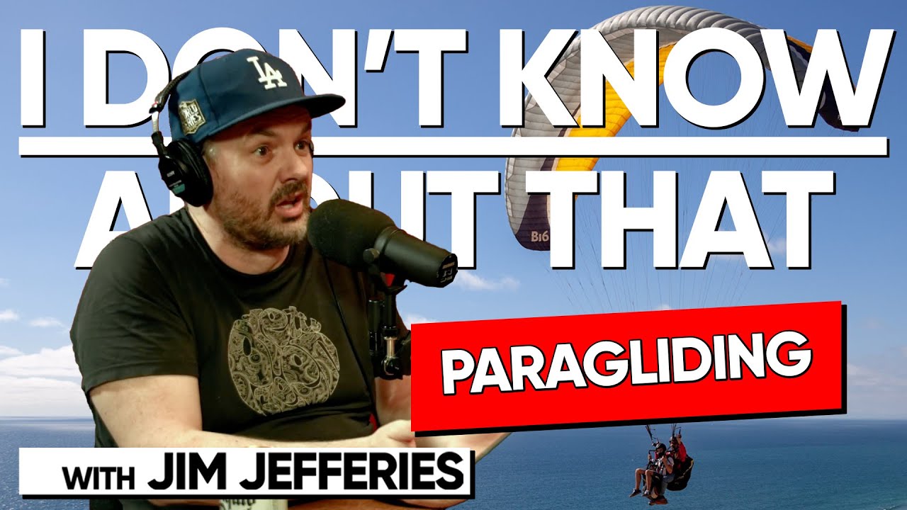 Paragliding | I Don't Know About That with Jim Jefferies #150