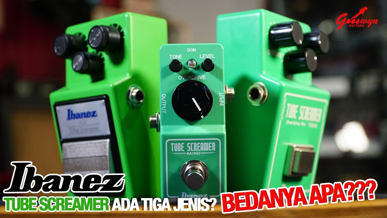 Bingung Mau Beli Ibanez TS Tube Screamer yang Mana ? Yuk Pelajari Perbedaannya !